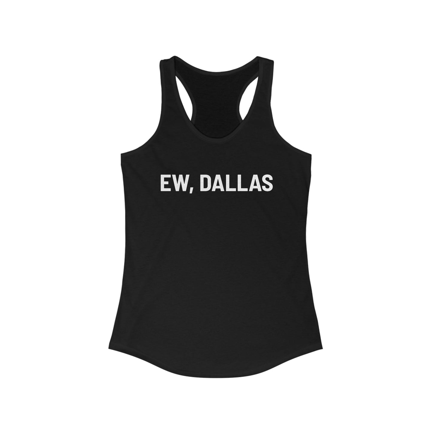 Ew, Dallas – Women's Ideal Racerback Tank