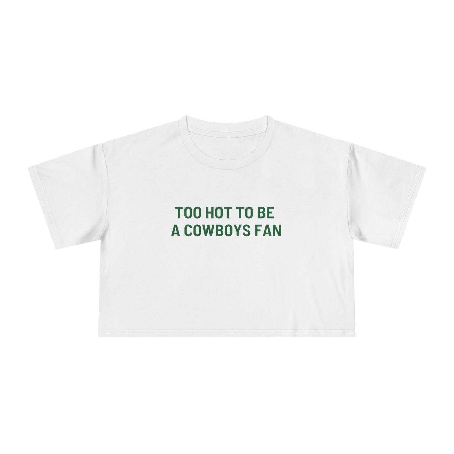 Too Hot to be a Cowboys Fan – Women's Crop Tee