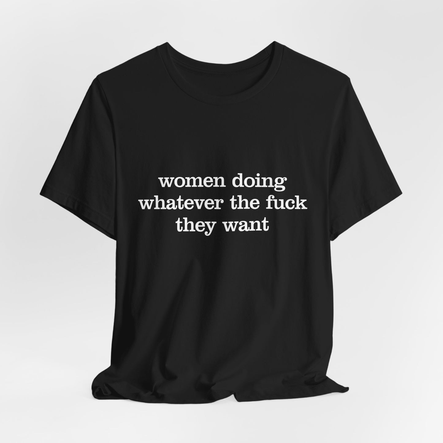 Women Doing Whatever the F* They Want Unisex Jersey Short Sleeve Tee
