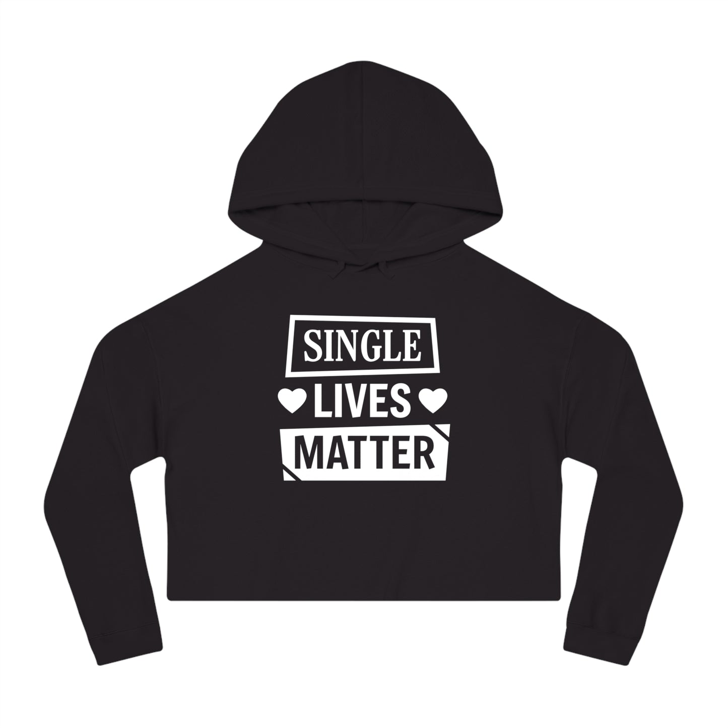 Single Lives Matter Women’s Cropped Hooded Sweatshirt