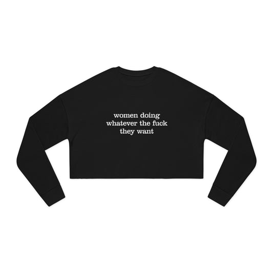 Women Doing Whatever the F* They Want Women's Cropped Sweatshirt
