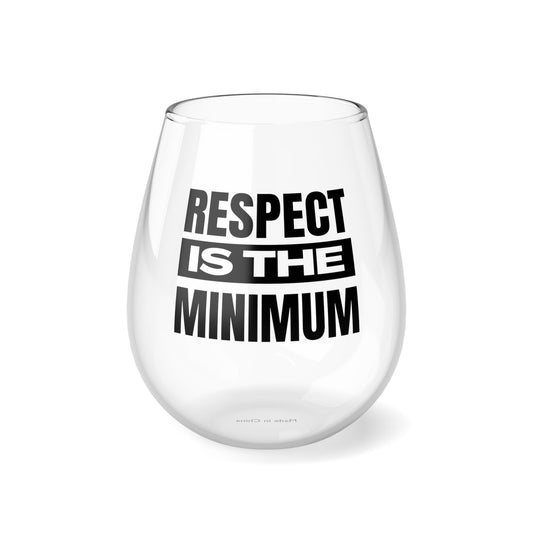 Respect Is the Minimum Stemless Wine Glass, 11.75oz