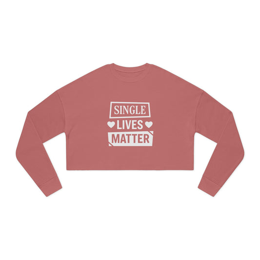 Single Lives Matter Women's Cropped Sweatshirt