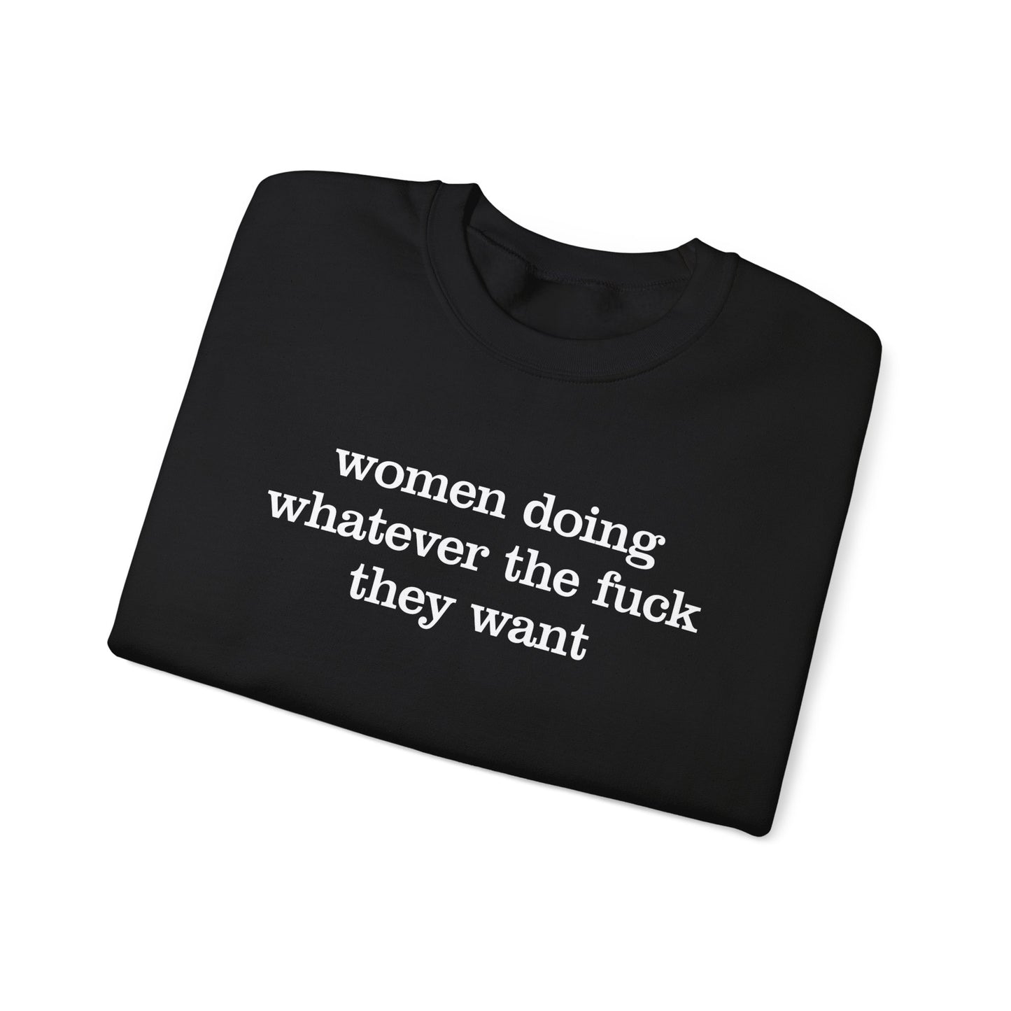 Women Doing Whatever the F* They Want Unisex Heavy Blend™ Crewneck Sweatshirt