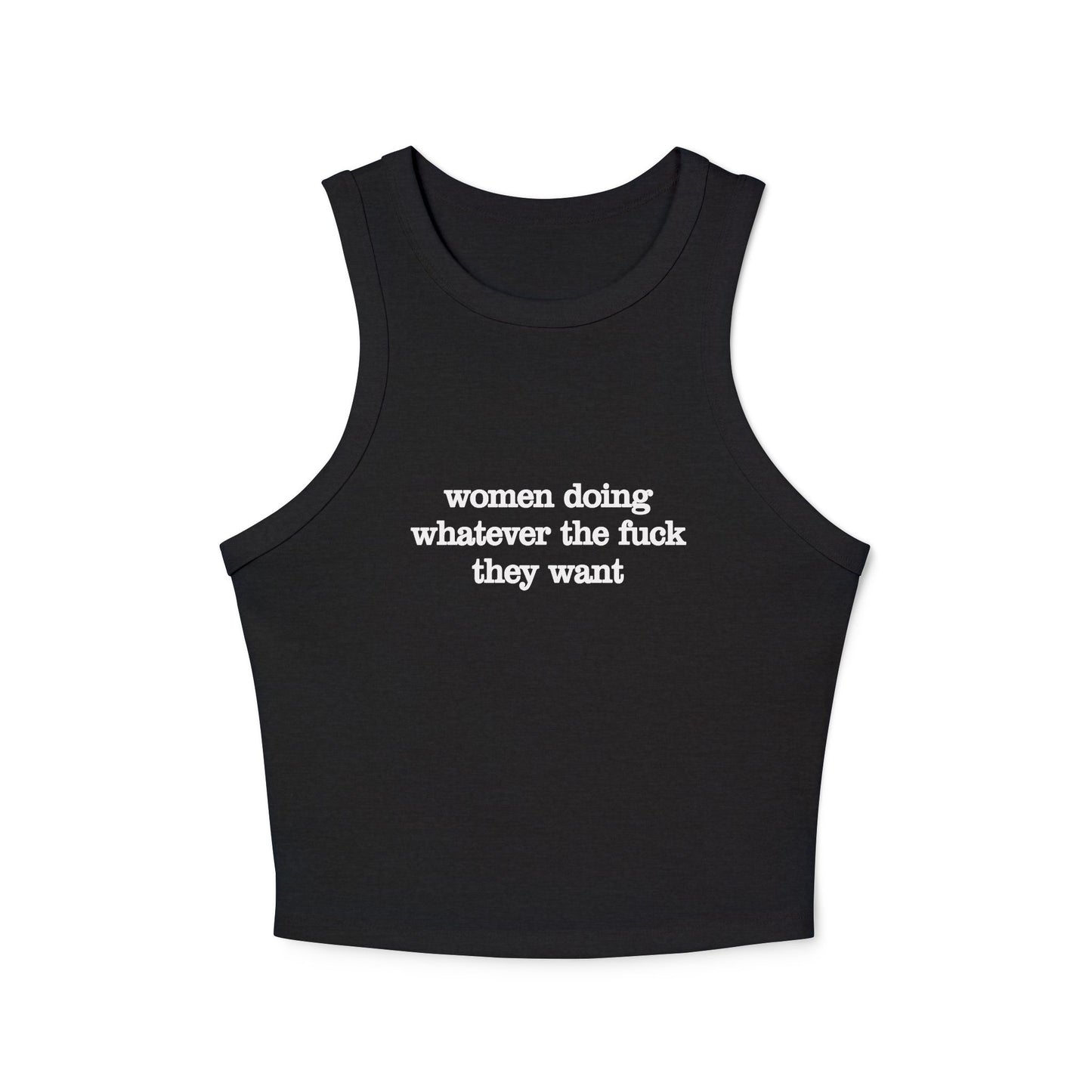 Women Doing Whatever the F* They Want Micro Rib Racer Tank Top