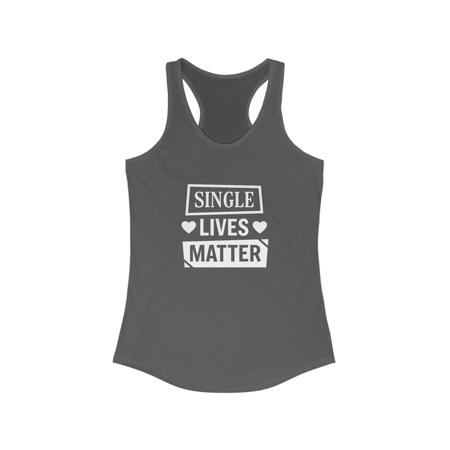 Single Lives Matter Women's Ideal Racerback Tank