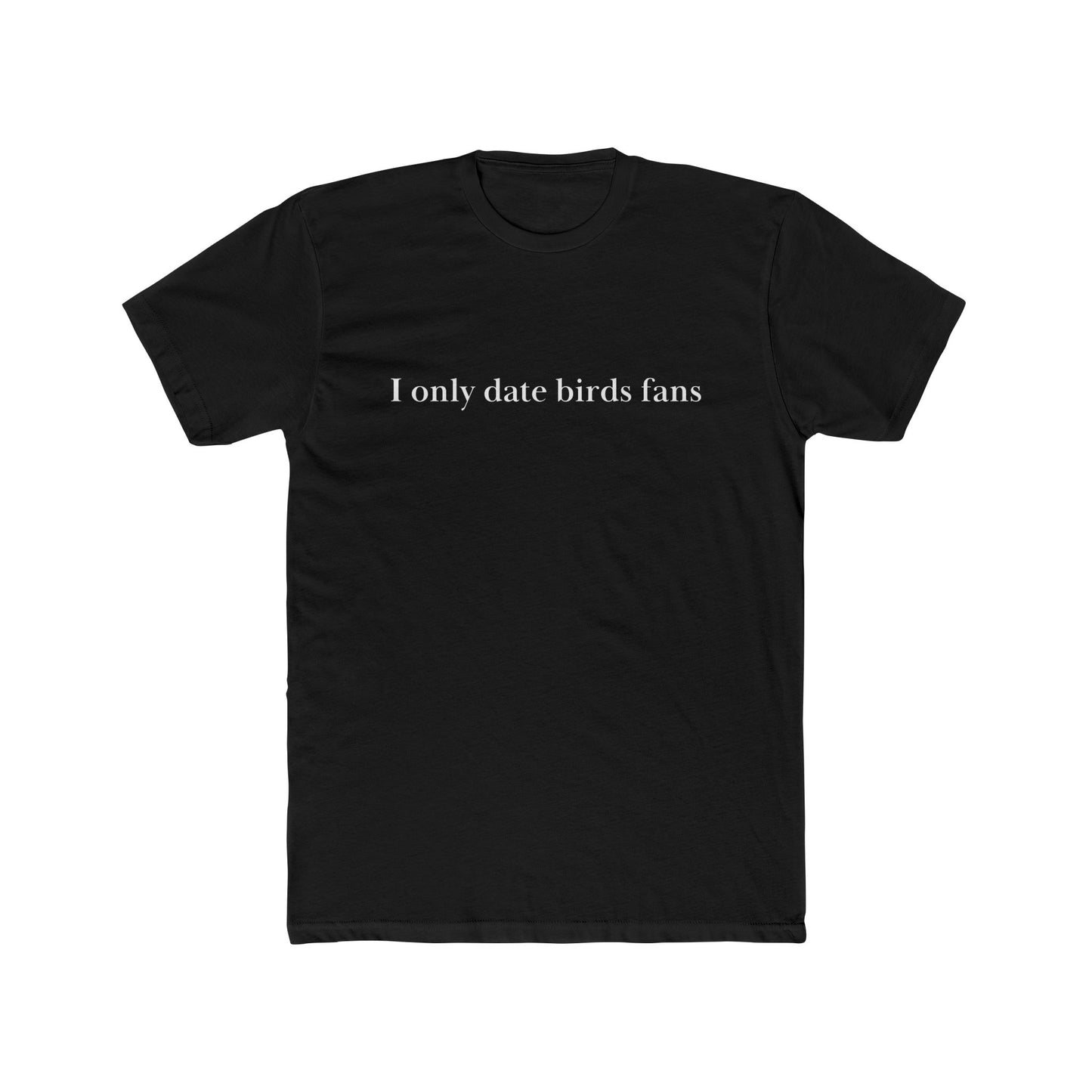 I Only Date Birds Fans – Unisex Cotton Crew Tee
