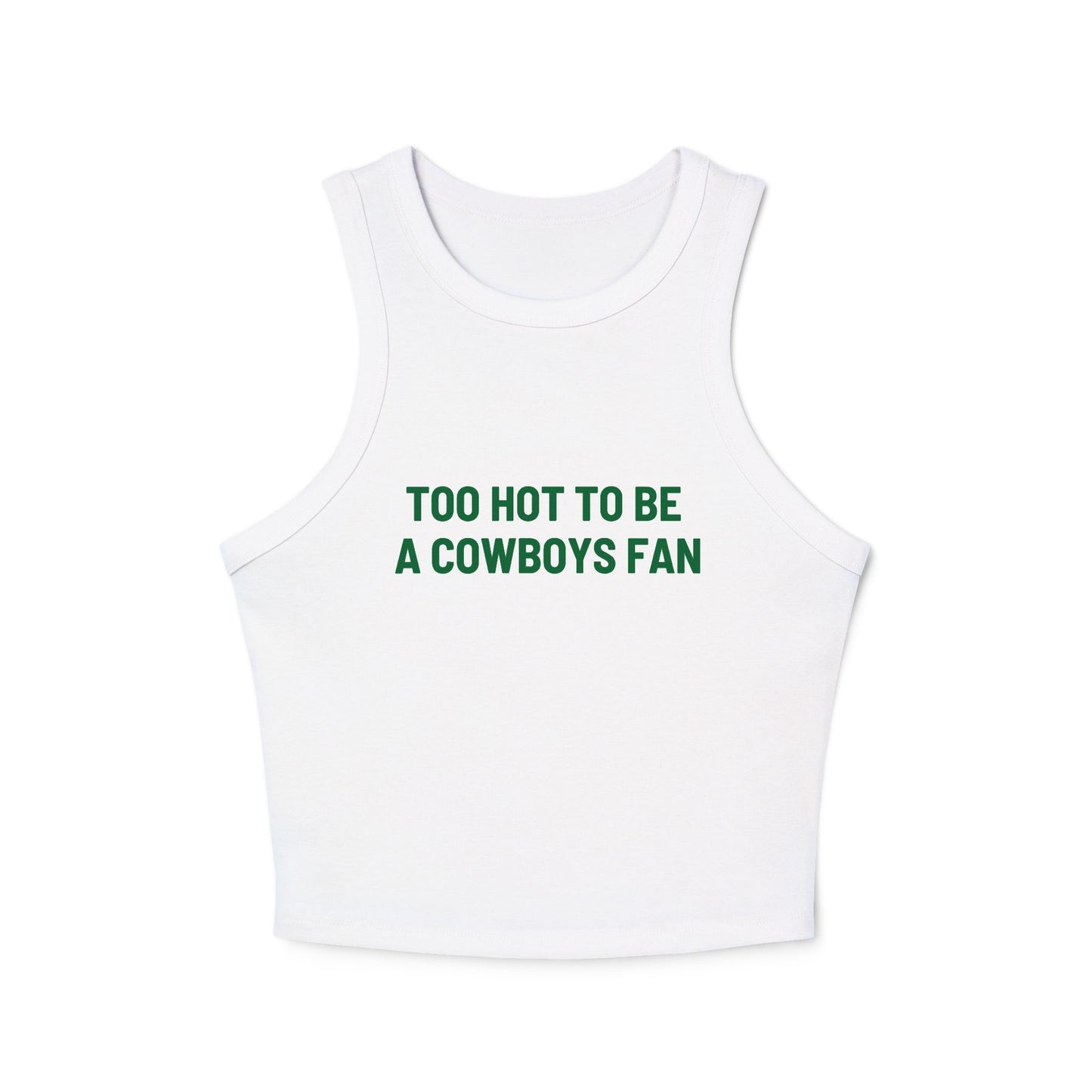 Too Hot to be a Cowboys Fan β Women's Micro Rib Racer Tank Top