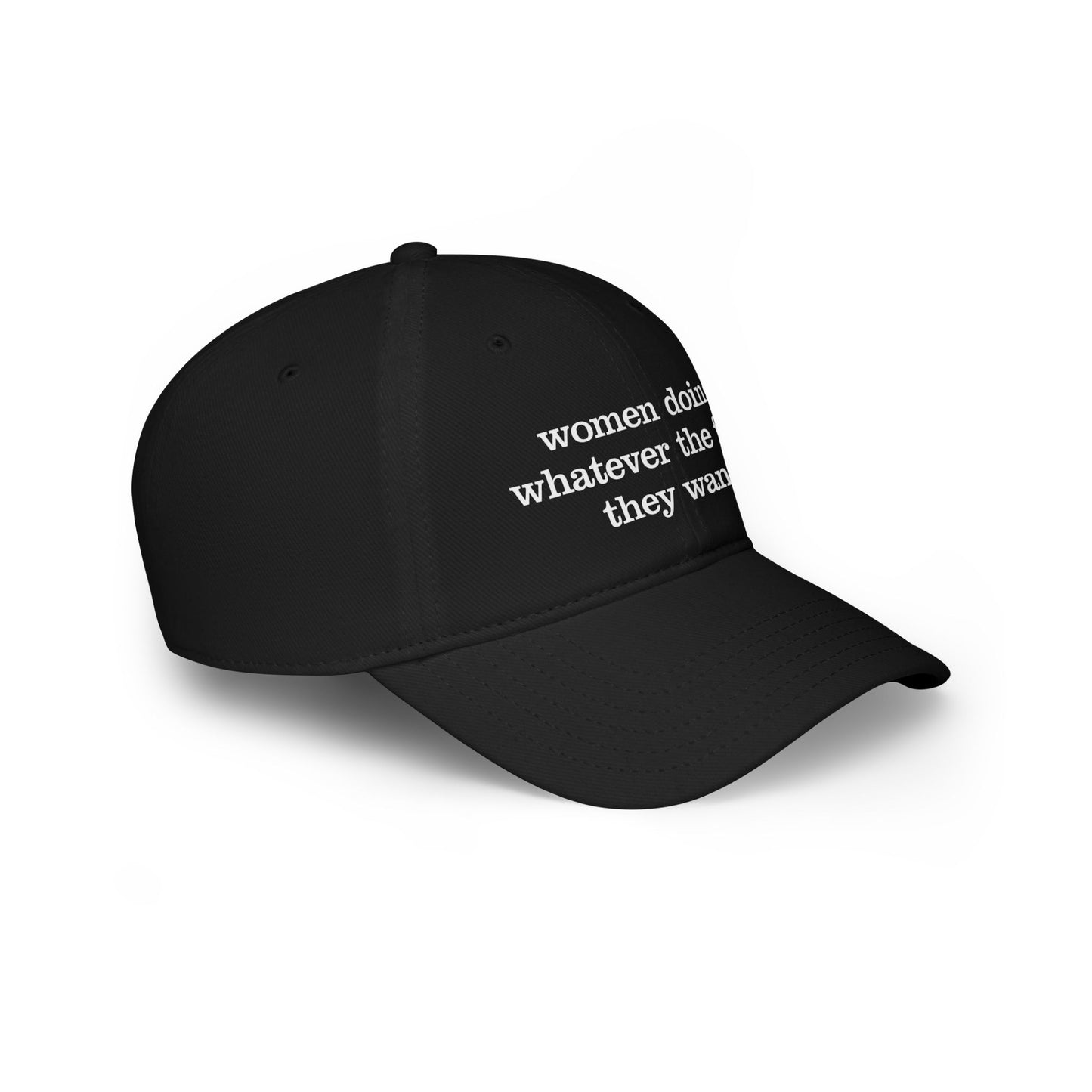 Women Doing Whatever the F*ck They Want Low Profile Baseball Cap