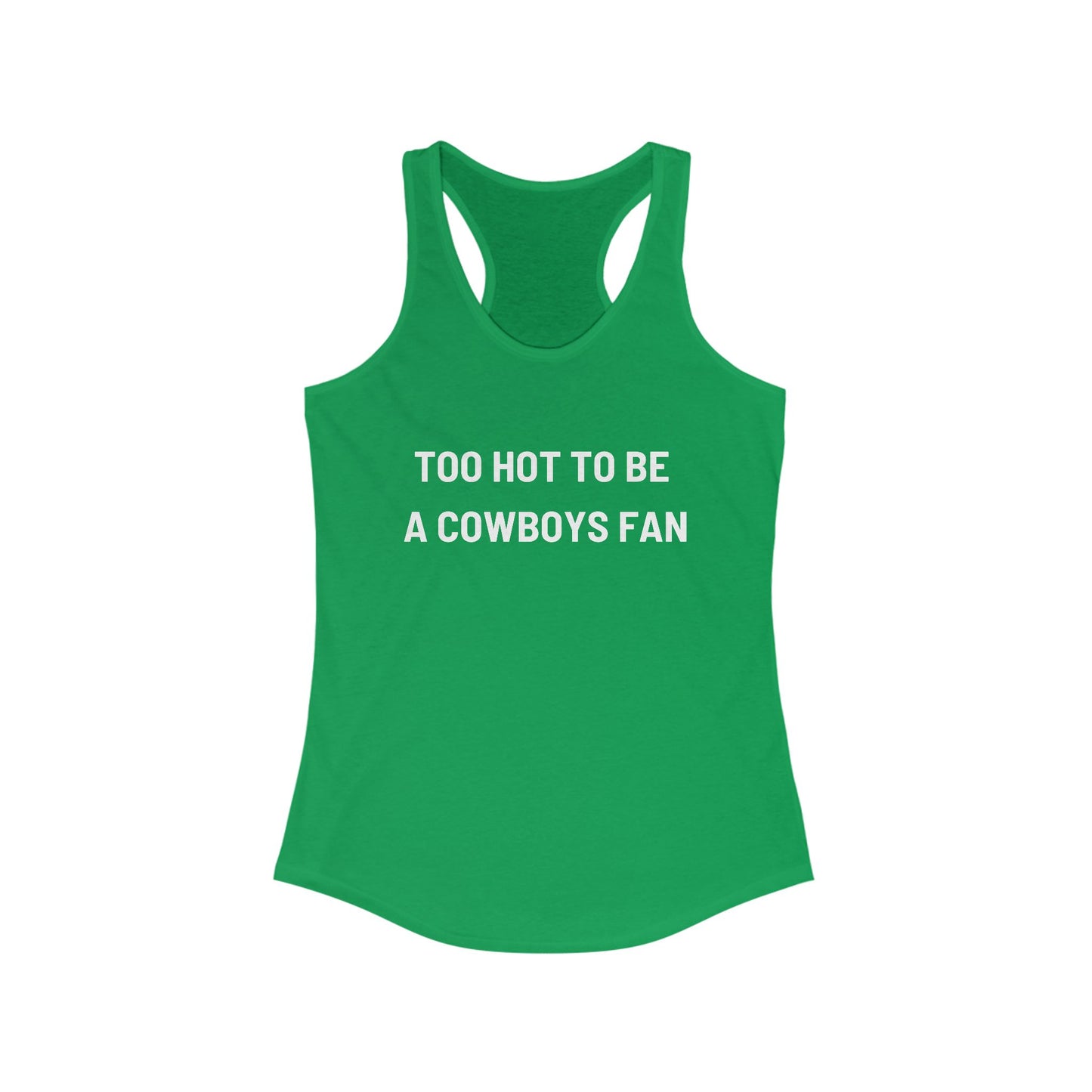 Too Hot to be a Cowboys Fan – Women's Racerback Tank