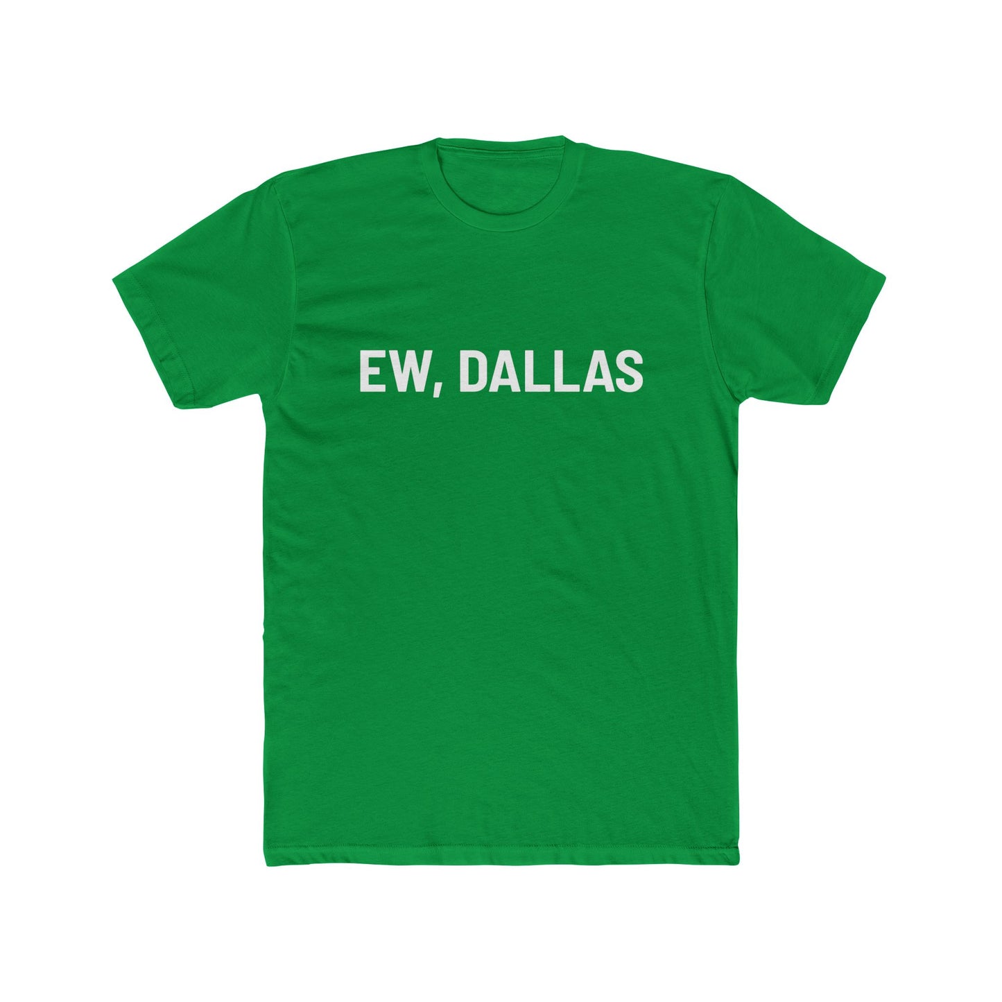 Ew, Dallas – Unisex Cotton Crew Tee