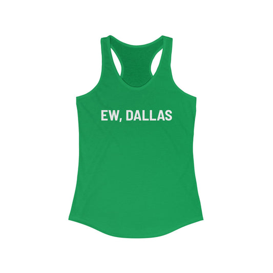 Ew, Dallas – Women's Ideal Racerback Tank