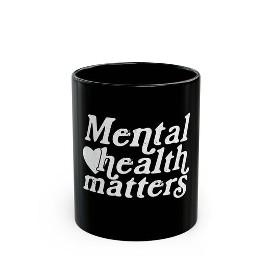 Mental Health Matters  Black Mug (11oz, 15oz)