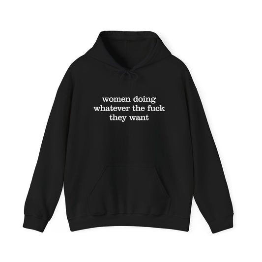 Women Doing Whatever the F*ck They Want Unisex Heavy Blend™ Hooded Sweatshirt