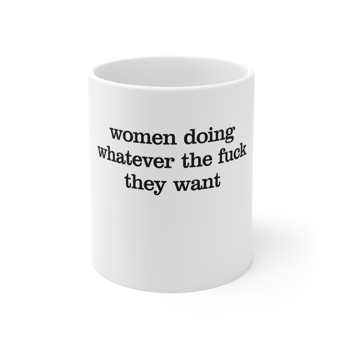 Women Doing Whatever the F* They Want Mug 11oz