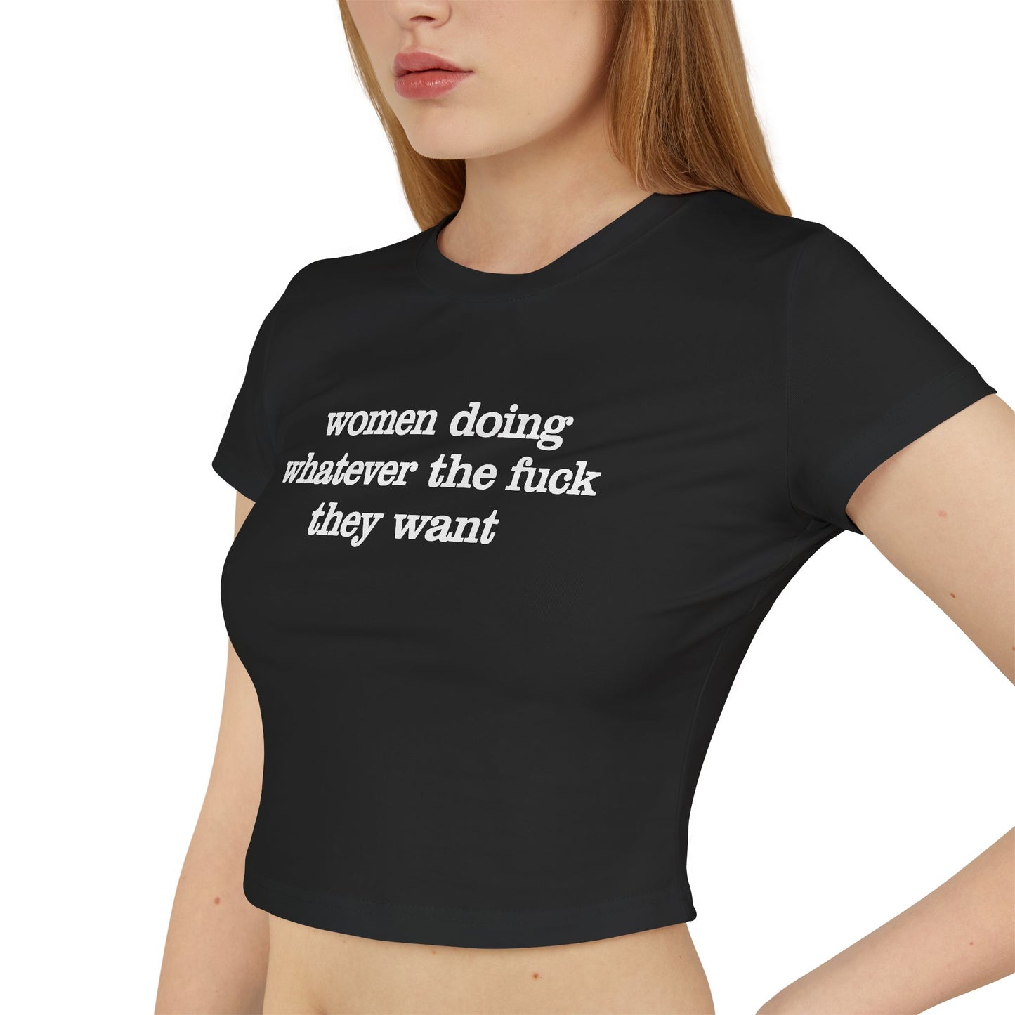 Women Doing Whatever the F* They Want Women's Baby Tee