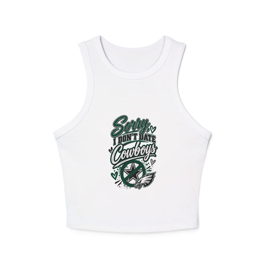 Sorry I  Don't Date Cowboys – Women's Micro Rib Racer Tank Top