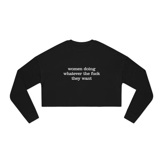 Women Doing Whatever the F* They Want Women's Cropped Sweatshirt