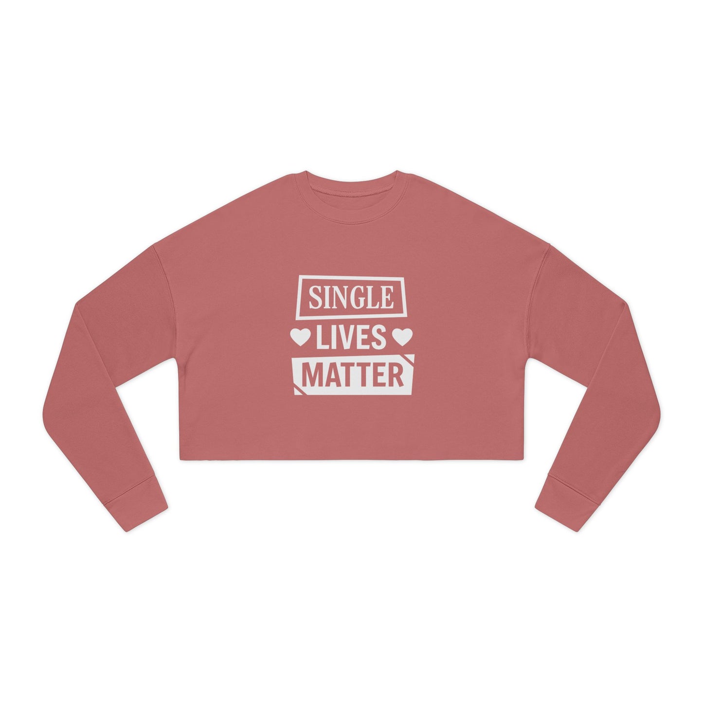 Single Lives Matter Women's Cropped Sweatshirt