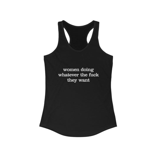 Women Doing Whatever the F* They Want Ideal Racerback Tank