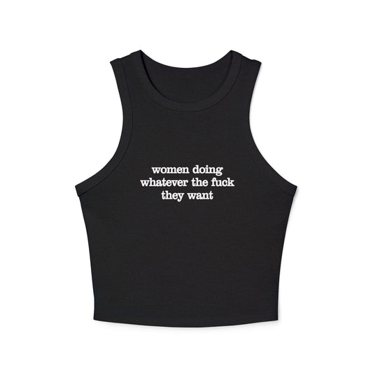 Women Doing Whatever the F* They Want  Micro Rib Racer Tank Top
