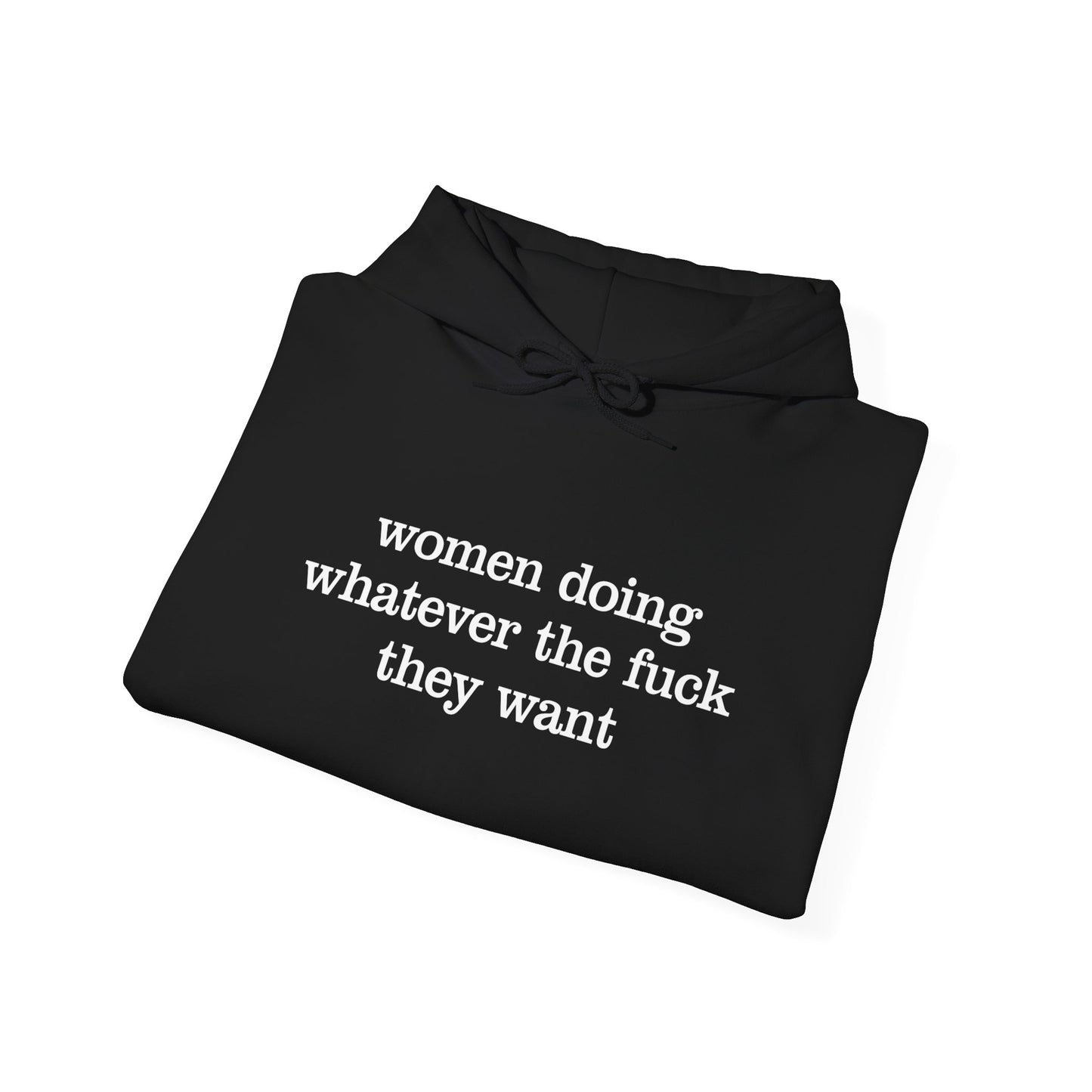 Women Doing Whatever the F*ck They Want Unisex Heavy Blend™ Hooded Sweatshirt