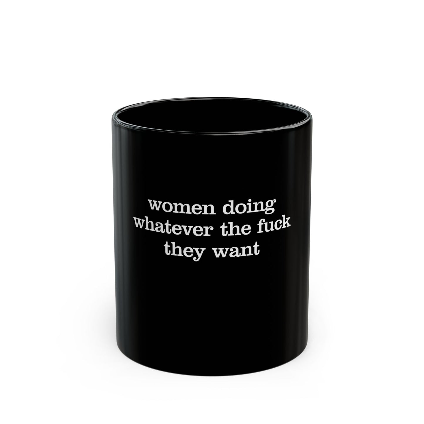 Women Doing Whatever the F* They Want Black Mug (11oz, 15oz)