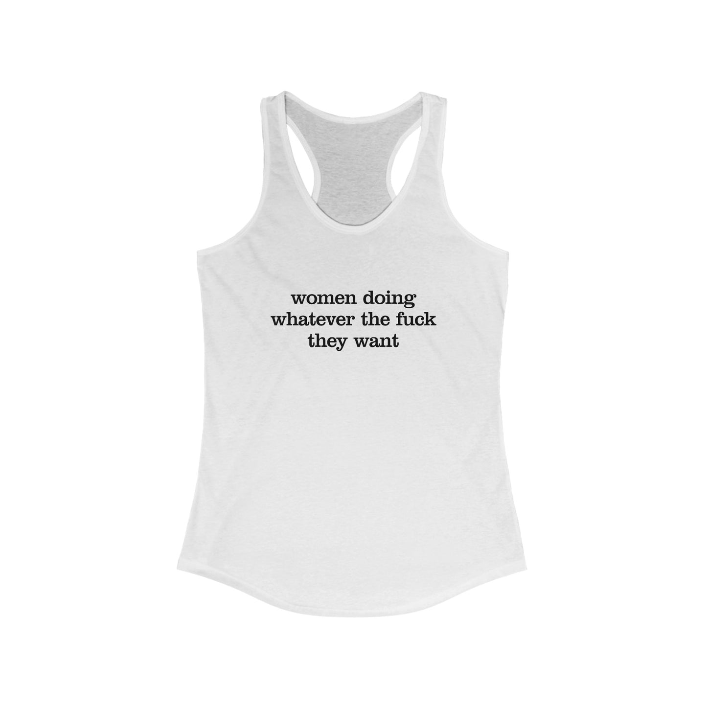 Women Doing Whatever the F* They Want Ideal Racerback Tank