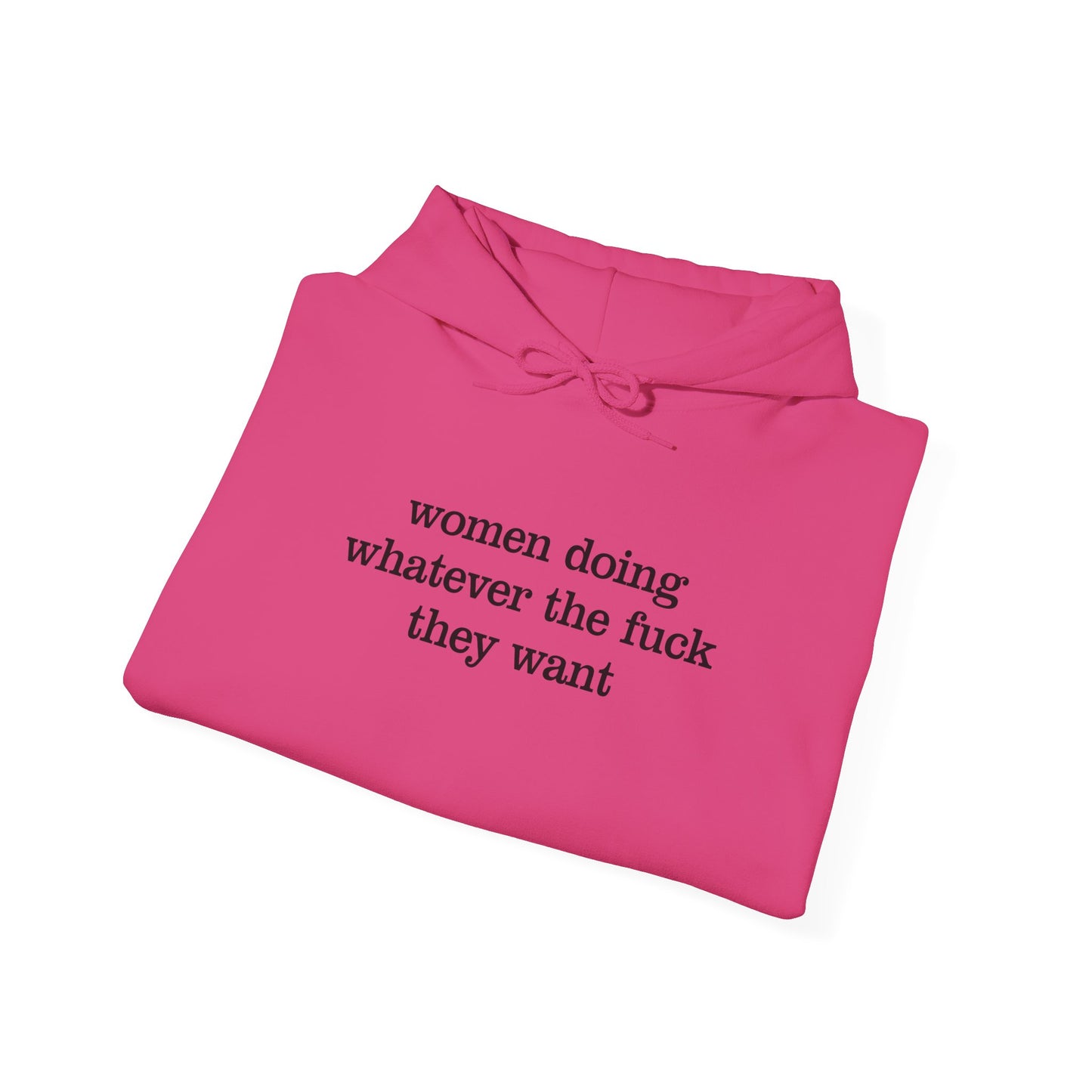 Women Doing Whatever the F*ck They Want Unisex Heavy Blend™ Hooded Sweatshirt