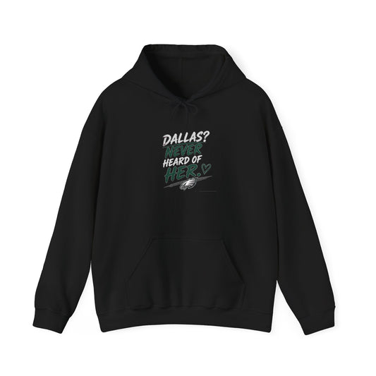 Dallas? Never Heard of Her  Unisex Heavy Blend™ Hooded Sweatshirt