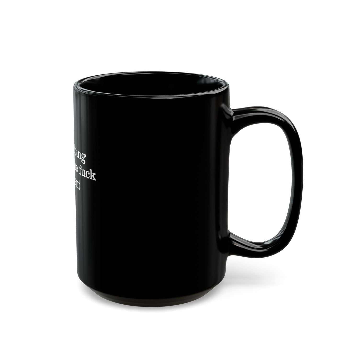 Women Doing Whatever the F* They Want Black Mug (11oz, 15oz)