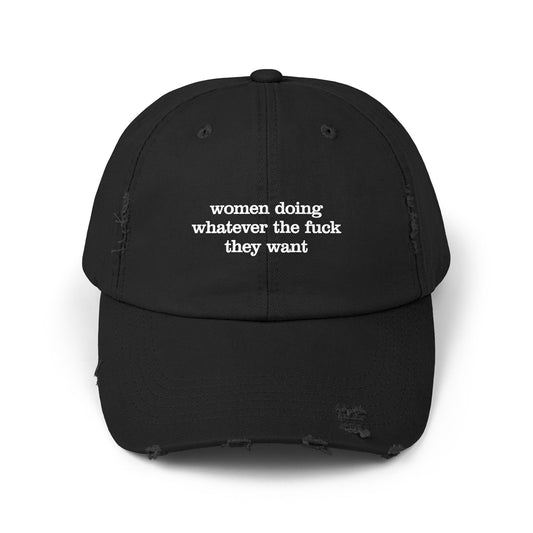 Women Doing Whatever the F*ck They Want Unisex Distressed Cap