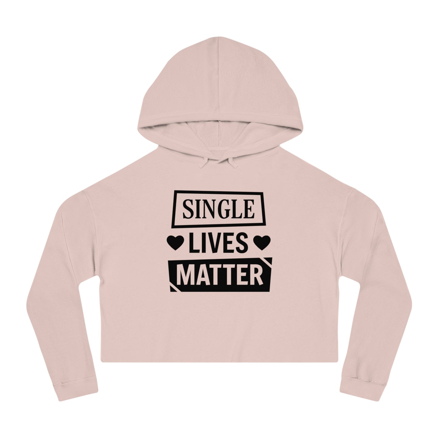 Single Lives Matter Women’s Cropped Hooded Sweatshirt