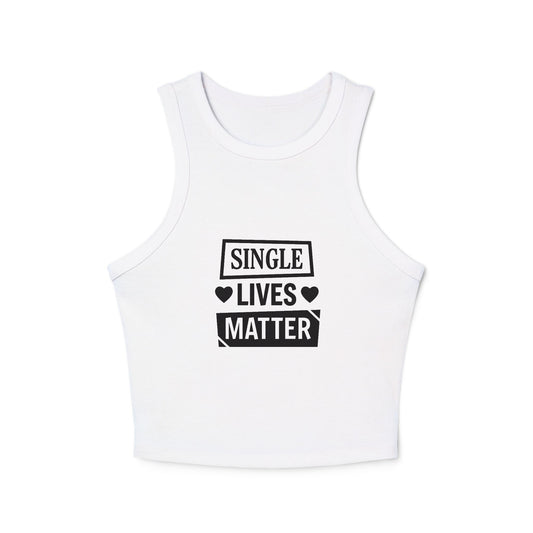 Single Lives Matter Women's Micro Rib Racer Tank Top