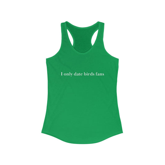 I Only Date Birds Fans – Women's Racerback Tank