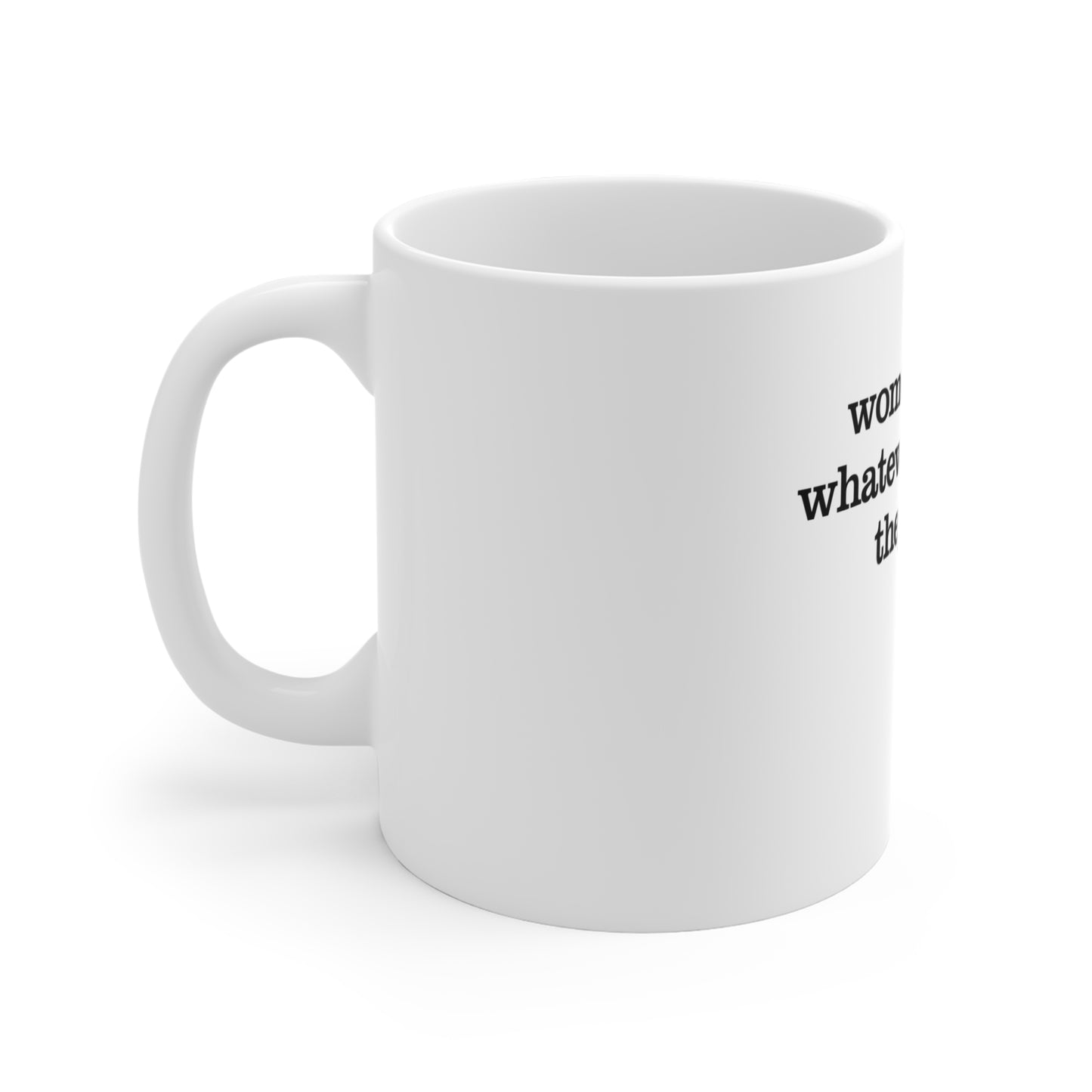 Women Doing Whatever the F* They Want Mug 11oz