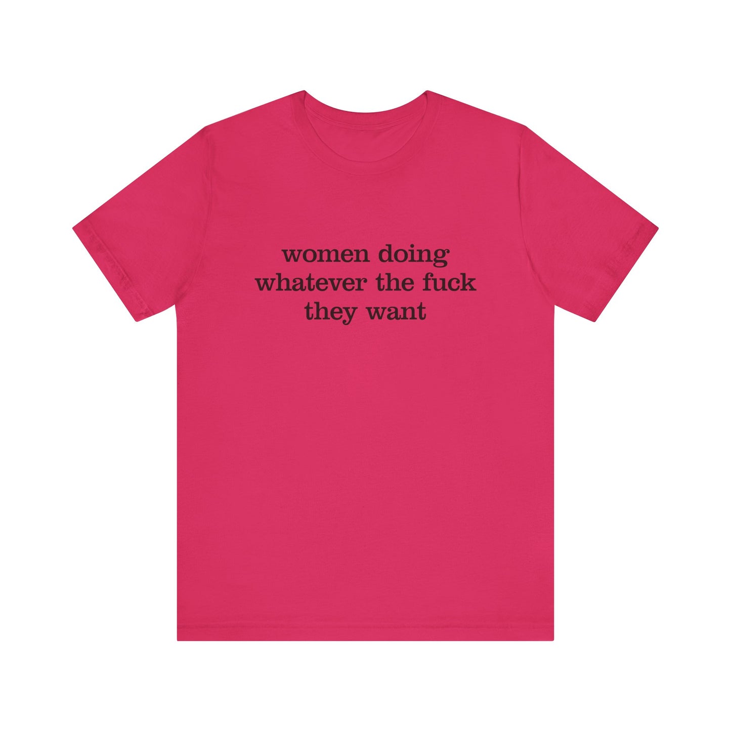 Women Doing Whatever the F* They Want Unisex Jersey Short Sleeve Tee