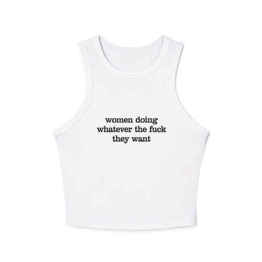 Women Doing Whatever the F* They Want  Micro Rib Racer Tank Top
