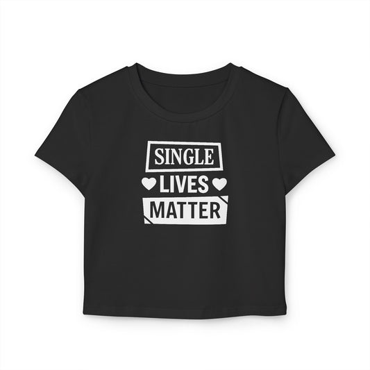 Single Lives Matter Women's Baby Tee