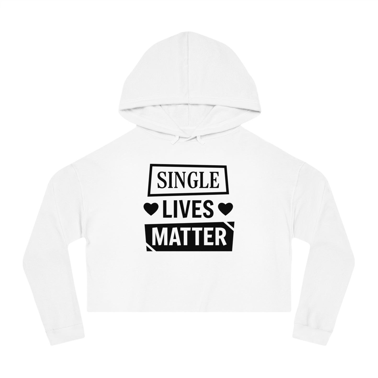 Single Lives Matter Women’s Cropped Hooded Sweatshirt