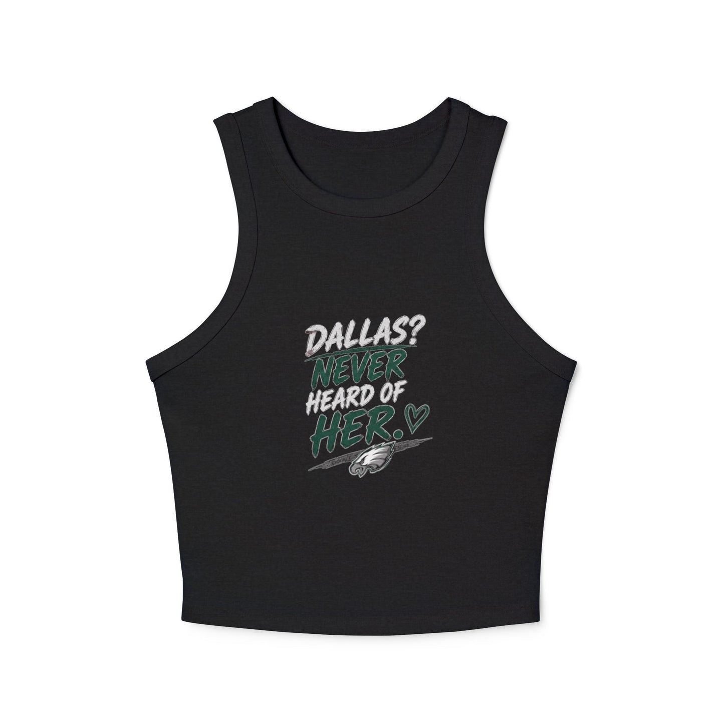 Dallas Never Heard of Her – Women's Micro Rib Racer Tank Top