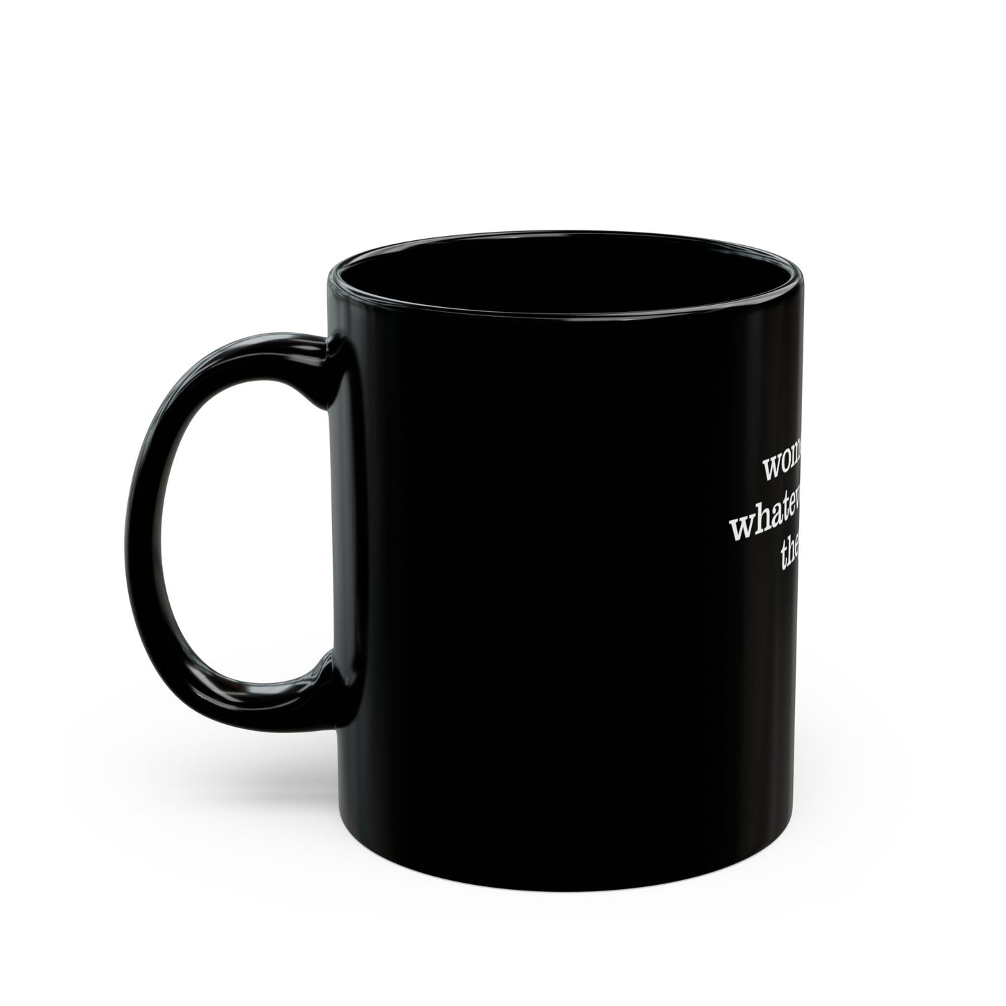 Women Doing Whatever the F* They Want Black Mug (11oz, 15oz)