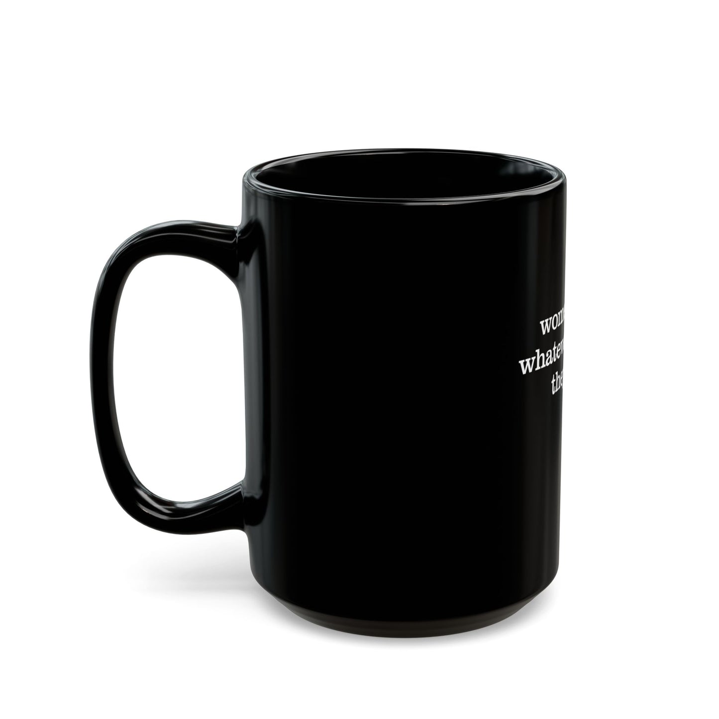 Women Doing Whatever the F* They Want Black Mug (11oz, 15oz)