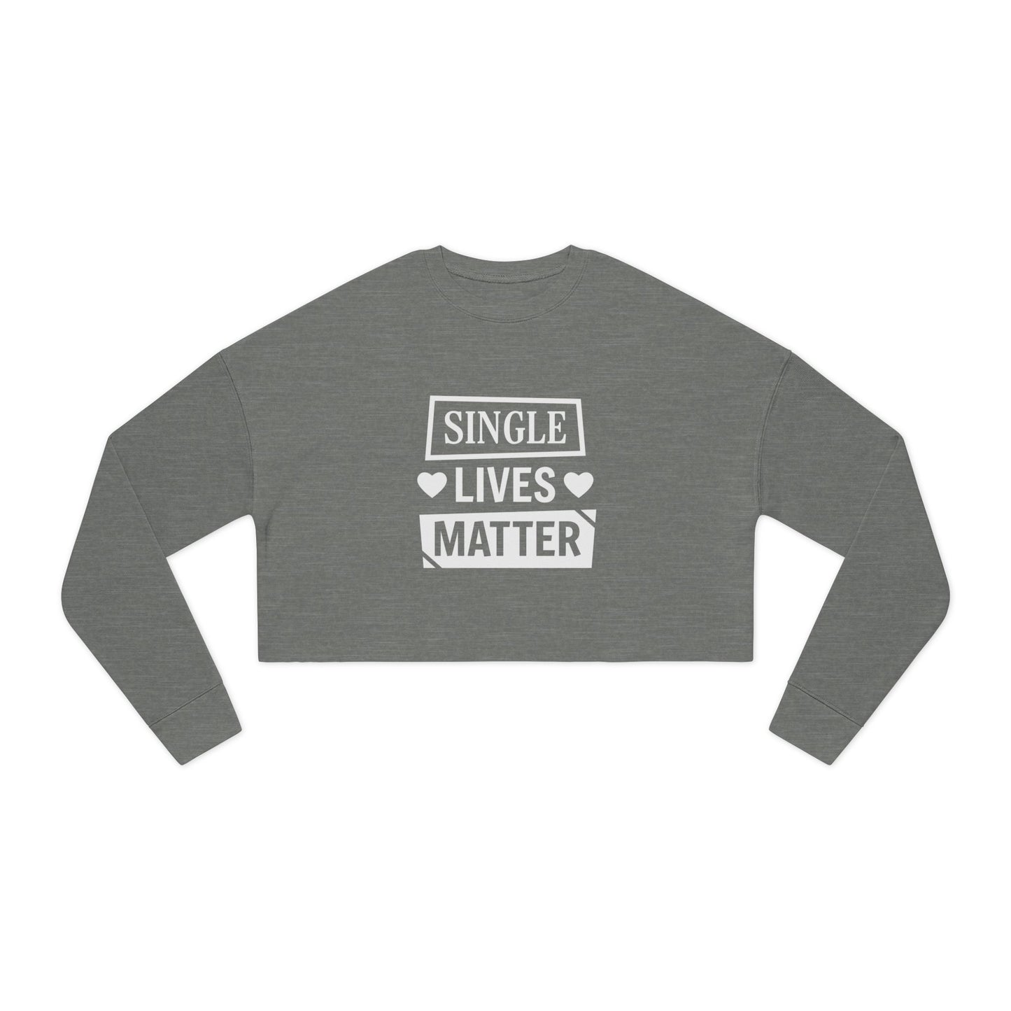 Single Lives Matter Women's Cropped Sweatshirt