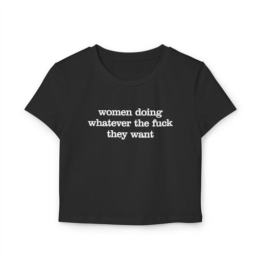 Women Doing Whatever the F* They Want Women's Baby Tee