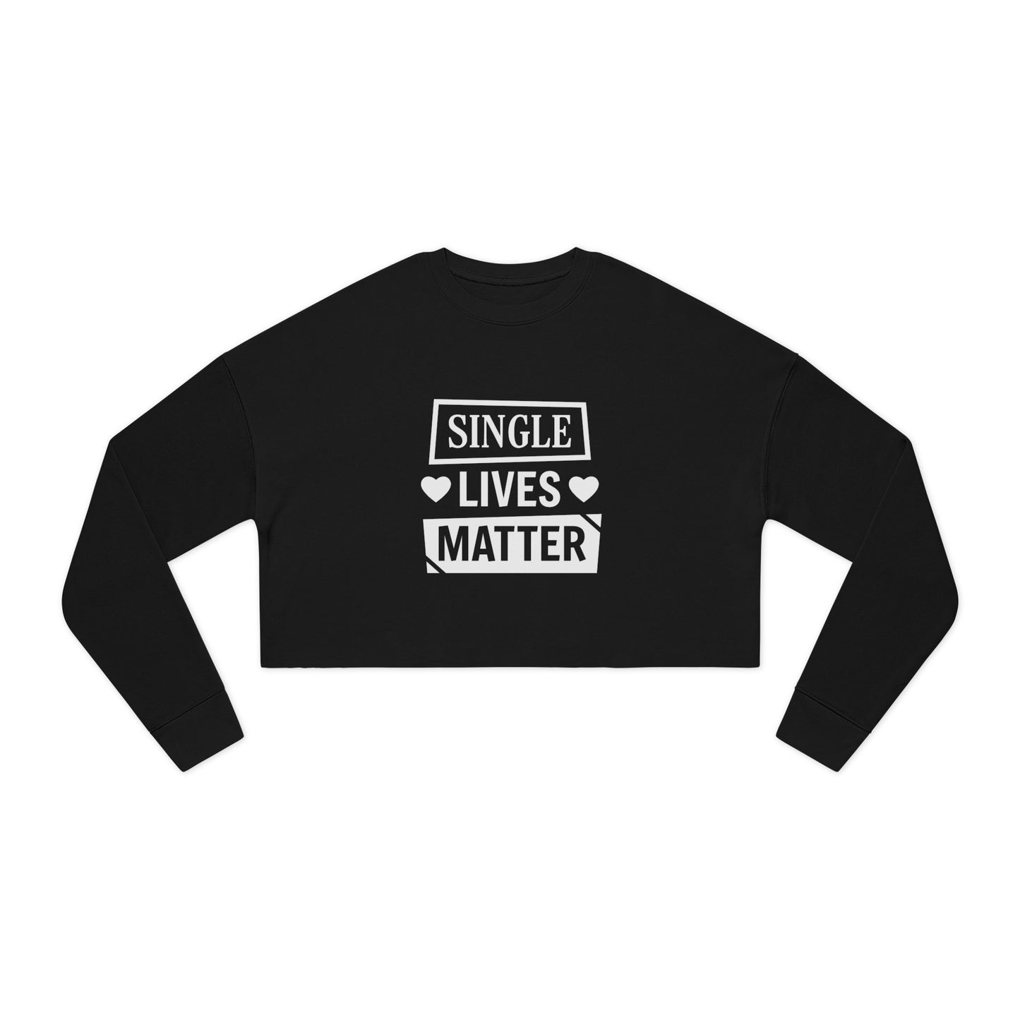 Single Lives Matter Women's Cropped Sweatshirt