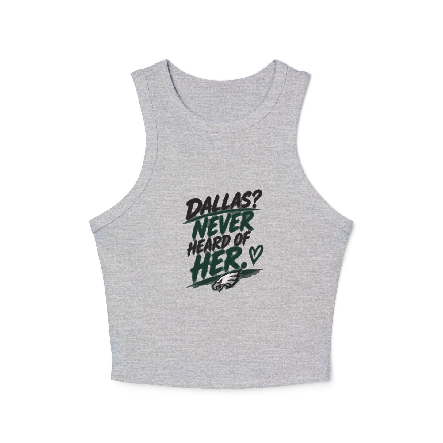 Dallas Never Heard of Her – Women's Micro Rib Racer Tank Top