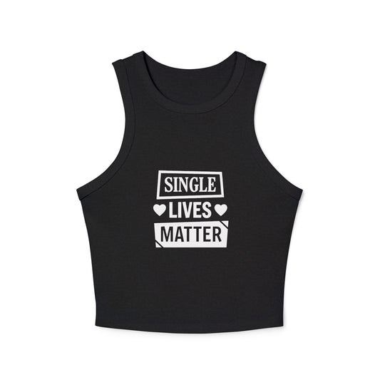 Single Lives Matter Women's Micro Rib Racer Tank Top