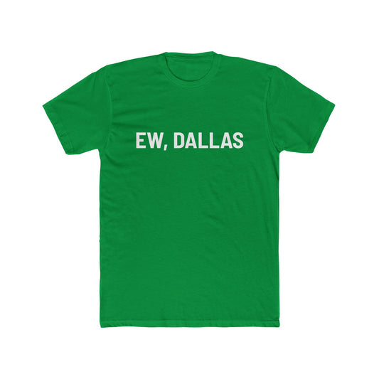 Ew, Dallas – Unisex Cotton Crew Tee