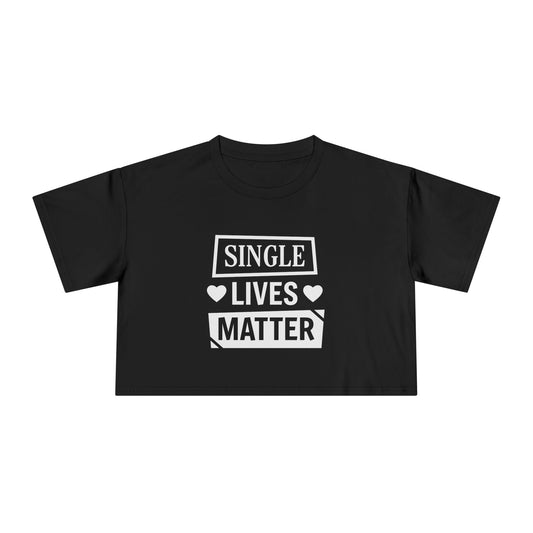 Single Lives Matter Women's Crop Tee